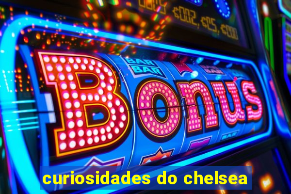 curiosidades do chelsea